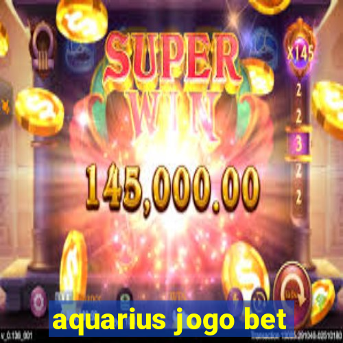 aquarius jogo bet